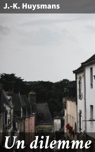 Un dilemme (eBook, ePUB) Un dilemme (eBook, ePUB)