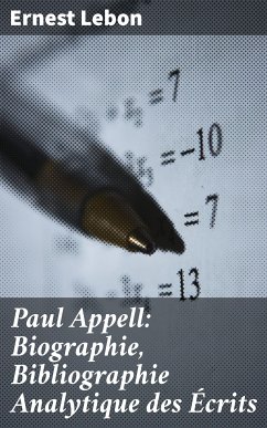 Paul Appell: Biographie, Bibliographie Analytique des Écrits (eBook, ePUB) - Lebon, Ernest