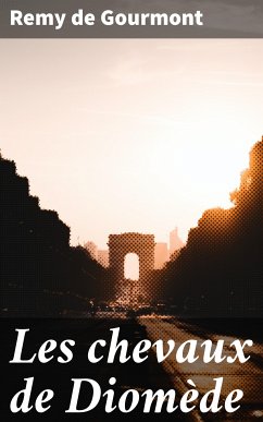 Les chevaux de Diomède (eBook, ePUB) - Gourmont, Remy de