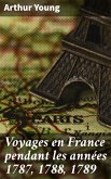 Voyages en France pendant les années 1787, 1788, 1789 (eBook, ePUB)