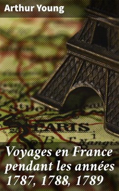 Voyages en France pendant les années 1787, 1788, 1789 (eBook, ePUB) - Young, Arthur
