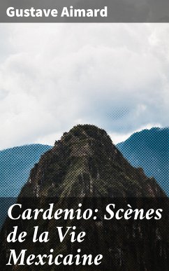 Cardenio: Scènes de la Vie Mexicaine (eBook, ePUB) - Aimard, Gustave