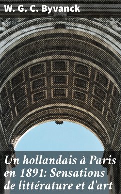 Un hollandais à Paris en 1891: Sensations de littérature et d'art (eBook, ePUB) - Byvanck, W. G. C.