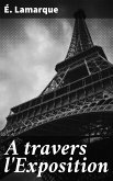 A travers l'Exposition (eBook, ePUB)