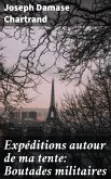 Expéditions autour de ma tente: Boutades militaires (eBook, ePUB)