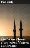 Études sur l'Islam et les tribus Maures: Les Brakna (eBook, ePUB)