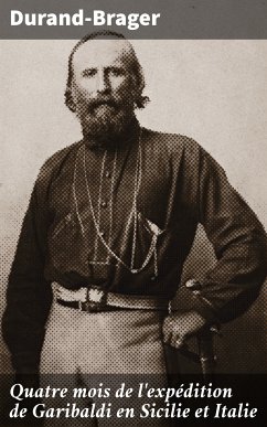 Quatre mois de l'expédition de Garibaldi en Sicilie et Italie (eBook, ePUB) - Durand-Brager