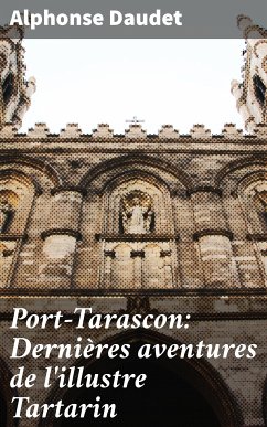 Port-Tarascon: Dernières aventures de l'illustre Tartarin (eBook, ePUB) - Daudet, Alphonse