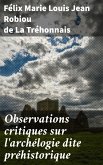 Observations critiques sur l'archélogie dite préhistorique (eBook, ePUB)