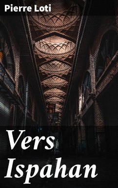 Vers Ispahan (eBook, ePUB) - Loti, Pierre