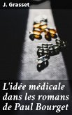 L'idée médicale dans les romans de Paul Bourget (eBook, ePUB)