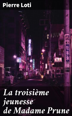 La troisième jeunesse de Madame Prune (eBook, ePUB) - Loti, Pierre