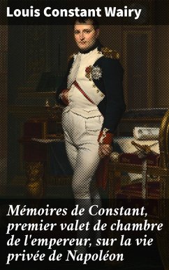 Cover Mémoires de Constant, premier valet de chambre de l'empereur, sur la vie privée de Napoléon (eBook, ePUB)