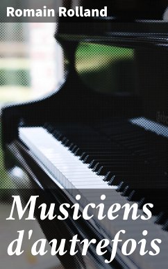 Musiciens d'autrefois (eBook, ePUB) - Rolland, Romain