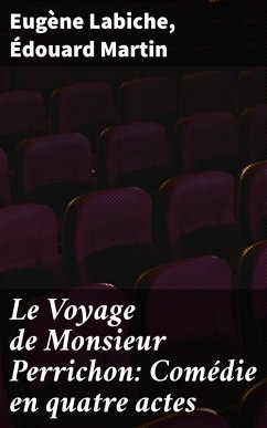 Cover Le Voyage de Monsieur Perrichon: Comédie en quatre actes (eBook, ePUB)