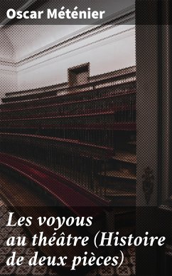 Les voyous au théâtre (Histoire de deux pièces) (eBook, ePUB) - Méténier, Oscar