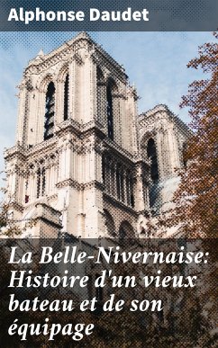 La Belle-Nivernaise: Histoire d'un vieux bateau et de son équipage (eBook, ePUB) - Daudet, Alphonse