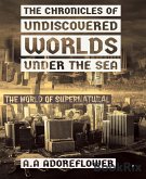 The Chronicles of Undiscovered Worlds Under the Sea (eBook, ePUB)