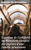 Caroline de Lichtfield ou Mémoires extraits des papiers d'une famille prussienne (eBook, ePUB)