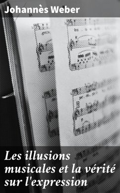 Les illusions musicales et la vérité sur l'expression (eBook, ePUB) - Weber, Johannès