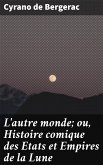 L'autre monde; ou, Histoire comique des Etats et Empires de la Lune (eBook, ePUB)