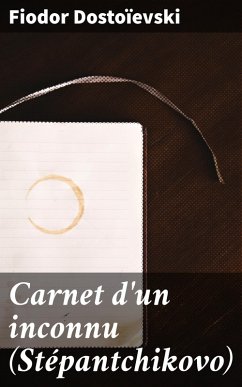 Carnet d'un inconnu (Stépantchikovo) (eBook, ePUB) - Dostoïevski, Fiodor