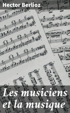 Les musiciens et la musique (eBook, ePUB) - Berlioz, Hector