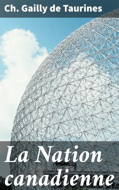 La Nation canadienne (eBook, ePUB) - Gailly de Taurines, Ch.