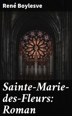 Sainte-Marie-des-Fleurs: Roman (eBook, ePUB) - Boylesve, René