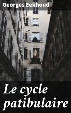 Le cycle patibulaire (eBook, ePUB) - Eekhoud, Georges