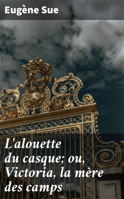 Cover L'alouette du casque; ou, Victoria, la mère des camps (eBook, ePUB)