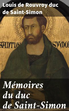 Mémoires du duc de Saint-Simon (eBook, ePUB) - Saint-Simon, Louis de Rouvroy, duc de