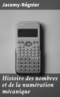 Histoire des nombres et de la numération mécanique (eBook, ePUB) - Jacomy-Régnier