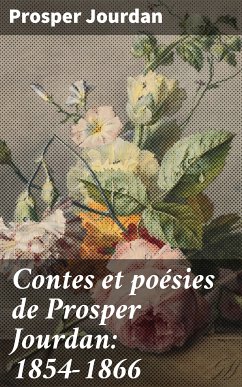 Contes et poésies de Prosper Jourdan: 1854-1866 (eBook, ePUB) - Jourdan, Prosper