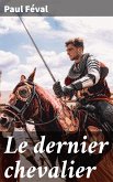 Le dernier chevalier (eBook, ePUB)