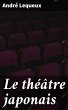 Le théâtre japonais (eBook, ePUB) - Bild 1