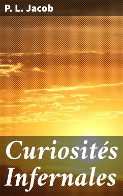 Curiosités Infernales (eBook, ePUB) - Jacob, P. L.