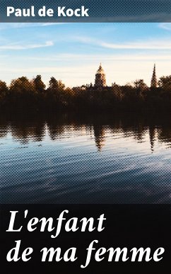 L'enfant de ma femme (eBook, ePUB) - Kock, Paul de