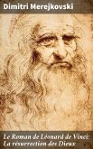 Le Roman de Léonard de Vinci: La résurrection des Dieux (eBook, ePUB)