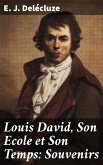 Louis David, Son Ecole et Son Temps: Souvenirs (eBook, ePUB)