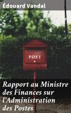 Rapport au Ministre des Finances sur l'Administration des Postes (eBook, ePUB)