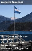 Bases pour servir aux entreprises de colonisation dans les territoires nationaux d'Argentine (eBook, ePUB)