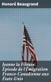 Jeanne la Fileuse: Épisode de l'Émigration Franco-Canadienne aux États-Unis (eBook, ePUB)