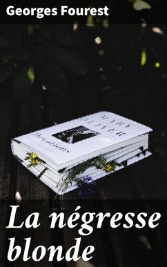 La négresse blonde (eBook, ePUB) - Fourest, Georges