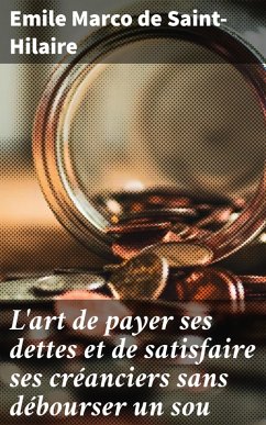 Cover L'art de payer ses dettes et de satisfaire ses créanciers sans débourser un sou (eBook, ePUB)