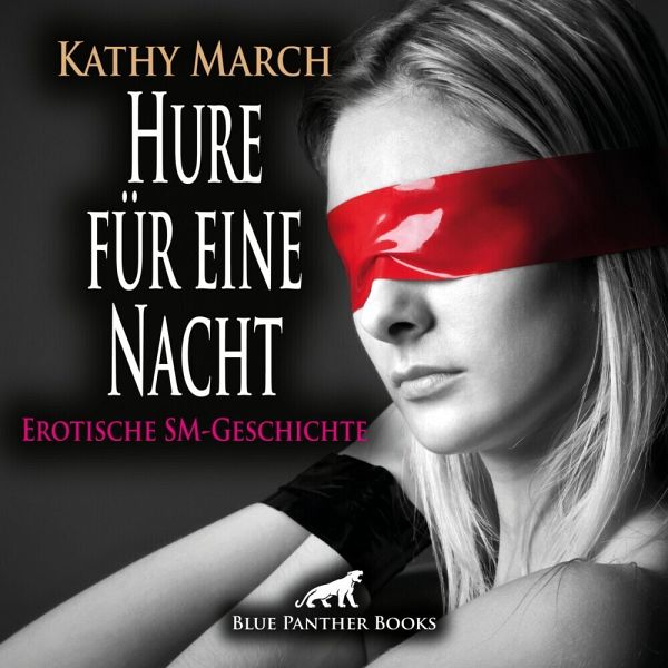 Hure Für Eine Nacht Erotik Audio Sm Story Erotisches Sm Hörbuch Audio Cd Von Kathy March 1138