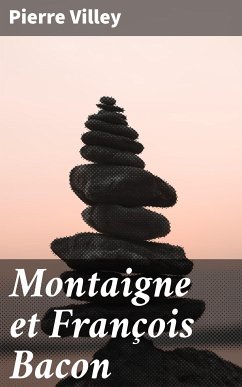 Montaigne et François Bacon (eBook, ePUB) - Villey, Pierre