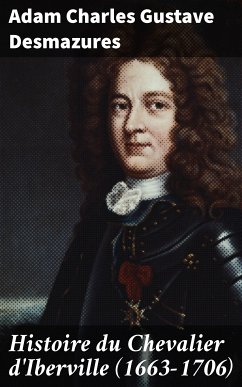 Histoire du Chevalier d'Iberville (1663-1706) (eBook, ePUB) - Desmazures, Adam Charles Gustave