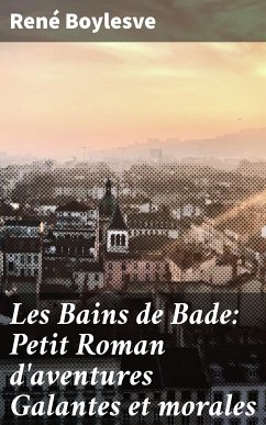 Les Bains de Bade: Petit Roman d'aventures Galantes et morales (eBook, ePUB) - Boylesve, René