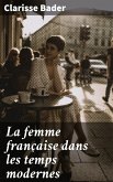 La femme française dans les temps modernes (eBook, ePUB)